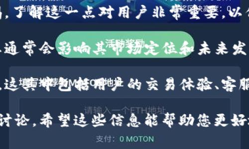 关于Bitget交易所最近的情况，以下是几个可能会涉及的重要方面：

1. **市场动态**: Bitget作为一个加密货币衍生品交易所，其市场活动受到全球加密货币市场波动的影响。如果最近有重大市场事件，比如政策变动或者市场情绪变化，也会影响Bitget的交易量和用户活跃度。

2. **产品更新**: Bitget可能会定期更新其产品和服务，推出新的交易功能或工具。这些更新可以吸引新的用户，或者提升现有用户的交易体验。

3. **安全事件**: 如果有关于安全漏洞或资金安全的报道，这会引起用户的关注和警惕。了解这一点对用户非常重要，以保障他们的资产安全。

4. **合作与扩展**: Bitget可能在寻求与其他金融机构或区块链项目的合作，这种动态通常会影响其市场定位和未来发展。

5. **用户反馈**: 社交媒体和论坛上用户的反馈也是理解Bitget近期情况的重要渠道。这其中包括用户的交易体验、客服质量以及平台的稳定性等。

在这些方面，如果您希望深入了解某个特定问题，可以关注最新的新闻、官方公告或社区讨论。希望这些信息能帮助您更好地理解Bitget交易所最近的动态！